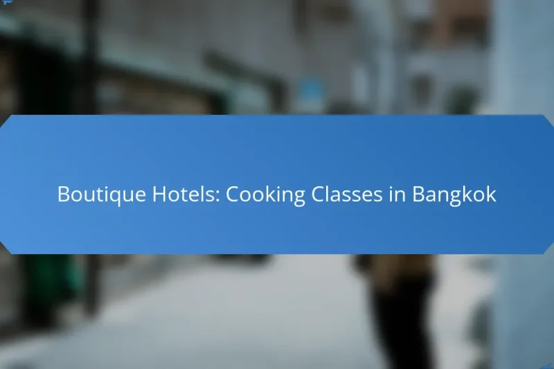 Boutique Hotels: Cooking Classes in Bangkok