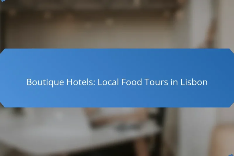 Boutique Hotels: Local Food Tours in Lisbon