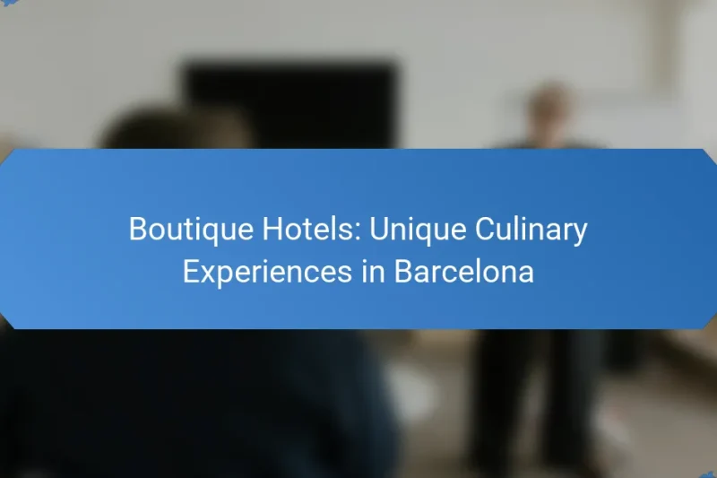 Boutique Hotels: Unique Culinary Experiences in Barcelona
