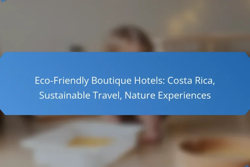 Eco-Friendly Boutique Hotels: Costa Rica, Sustainable Travel, Nature Experiences