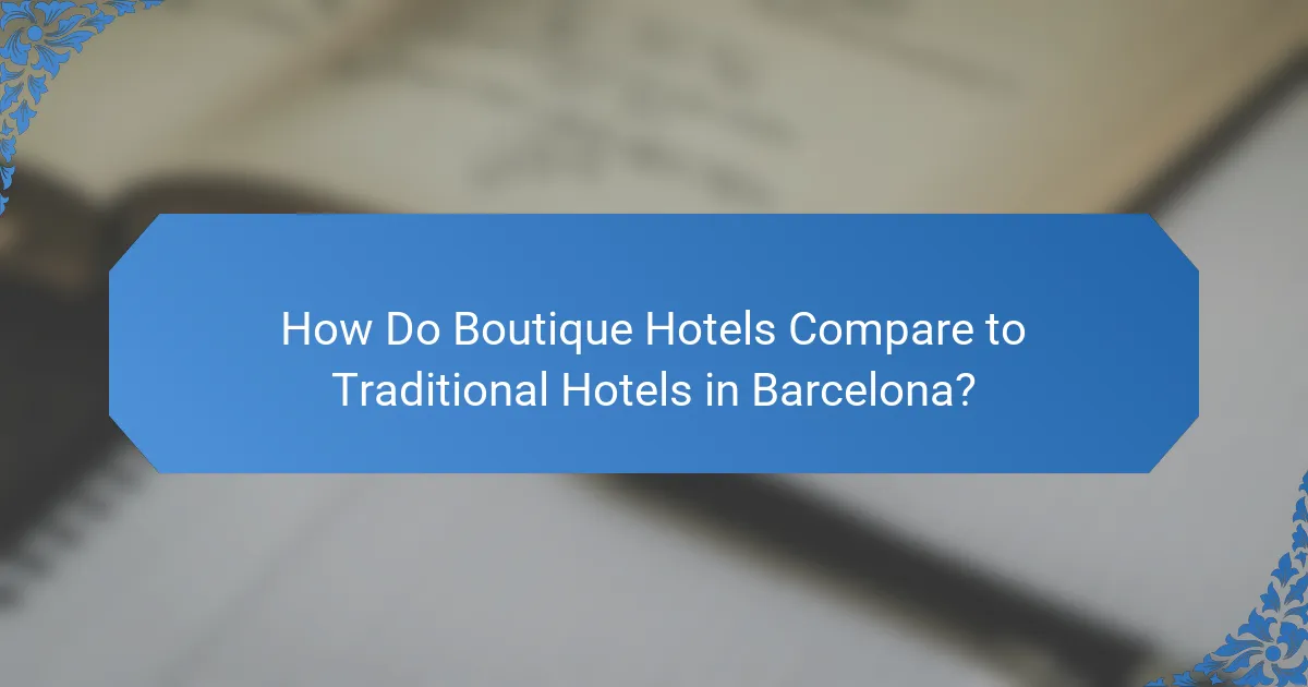 How Do Boutique Hotels Compare to Traditional Hotels in Barcelona?