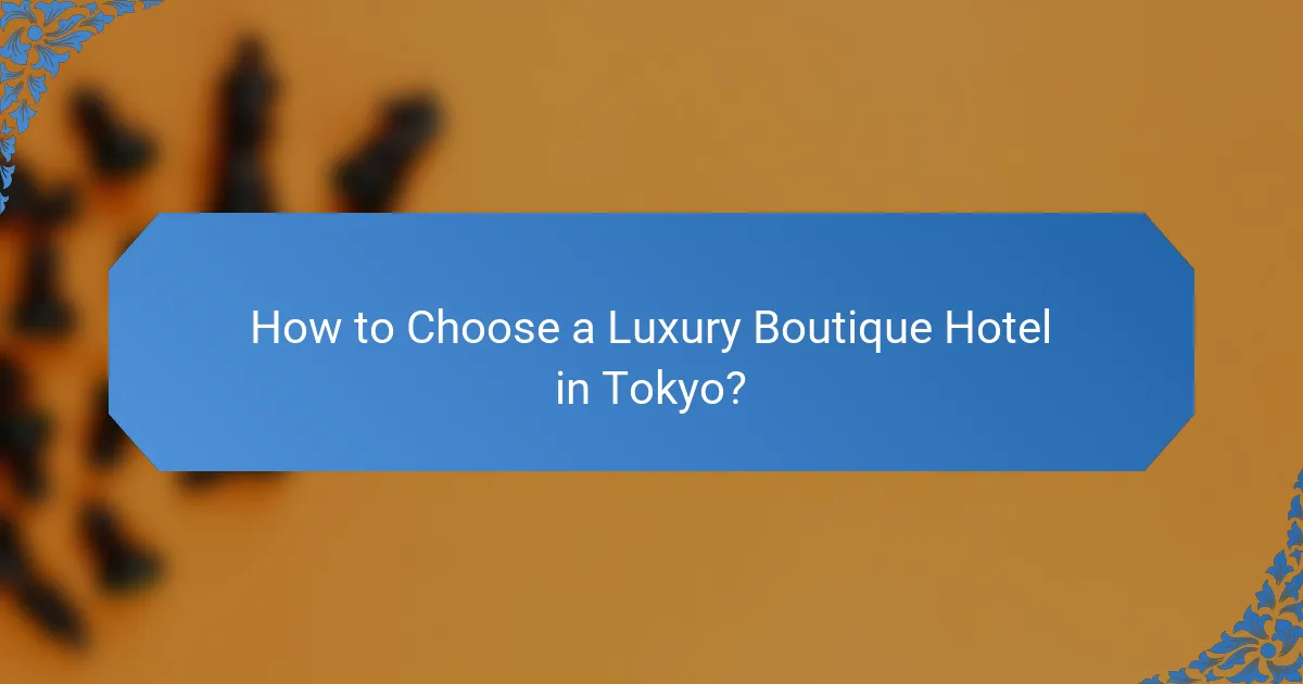 How to Choose a Luxury Boutique Hotel in Tokyo?