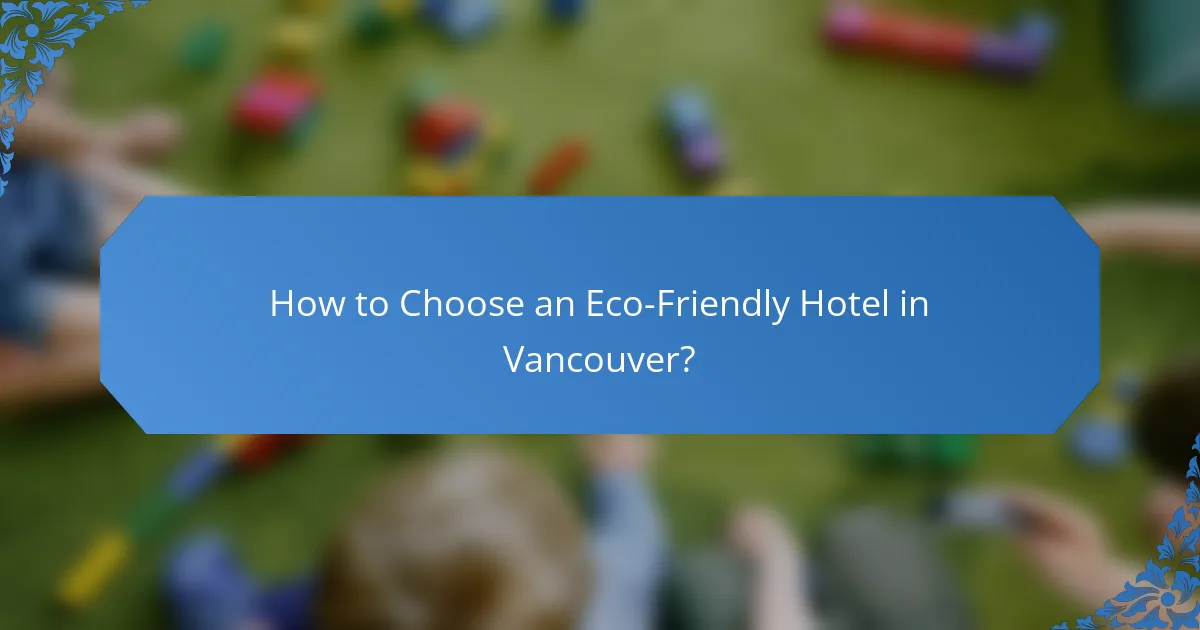 How to Choose an Eco-Friendly Hotel in Vancouver?