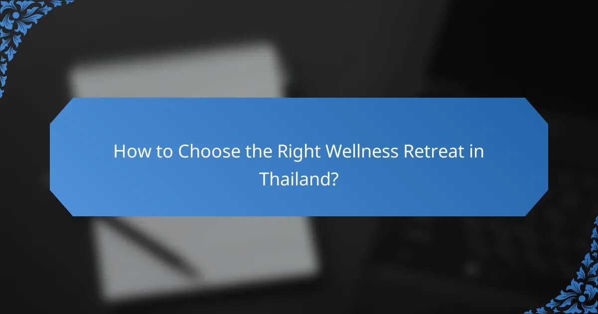 How to Choose the Right Wellness Retreat in Thailand?