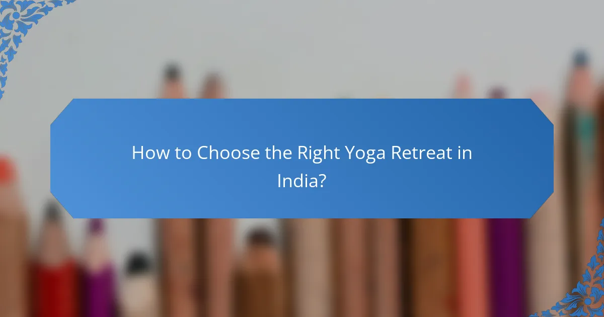 How to Choose the Right Yoga Retreat in India?