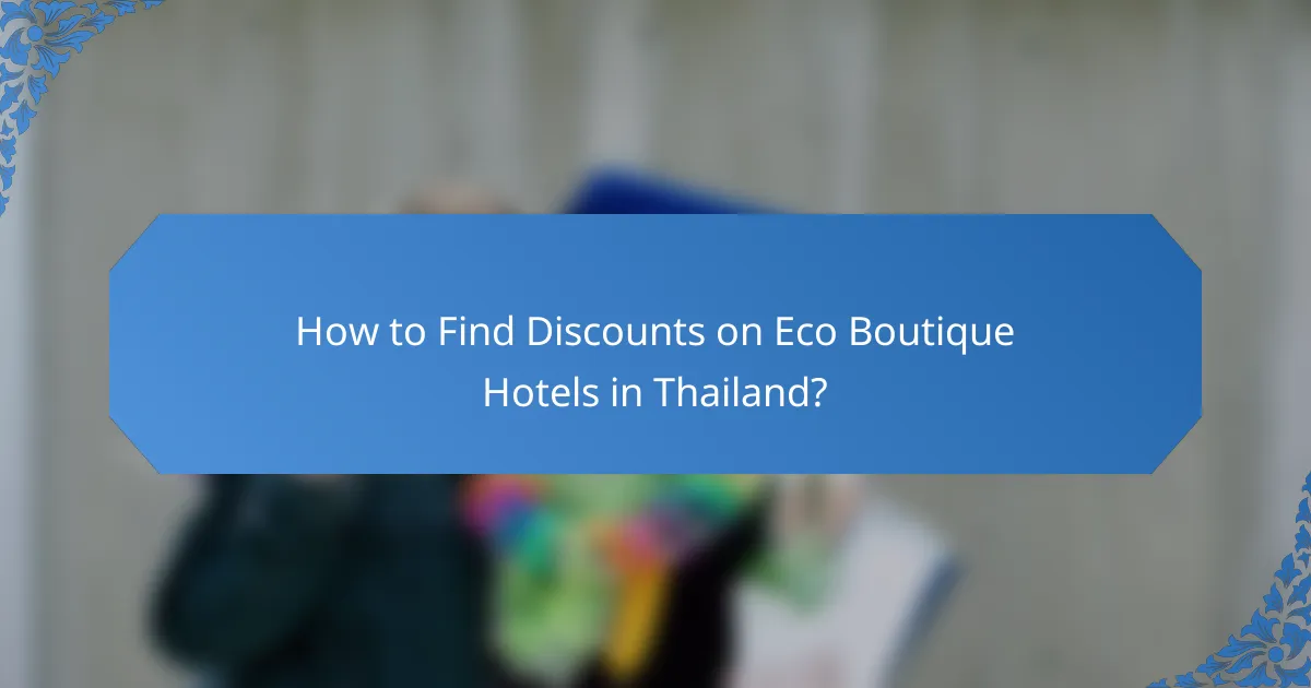 How to Find Discounts on Eco Boutique Hotels in Thailand?