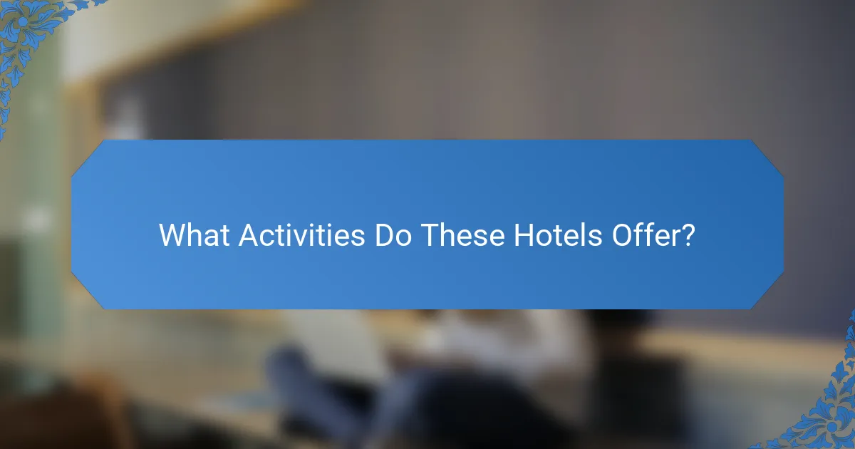 What Activities Do These Hotels Offer?