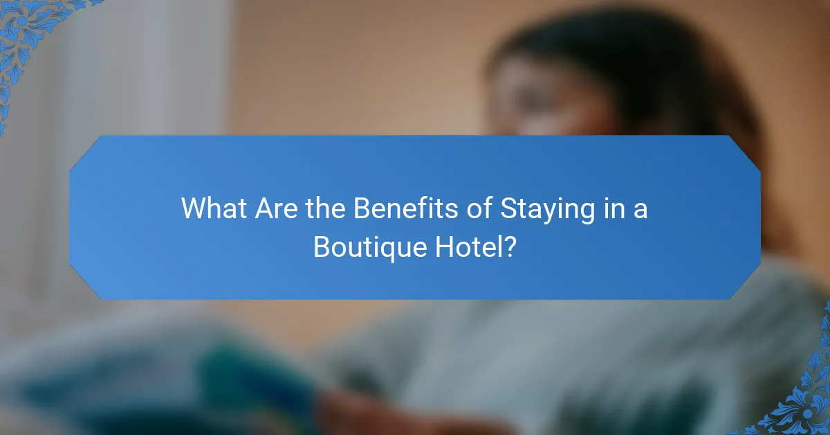 What Are the Benefits of Staying in a Boutique Hotel?