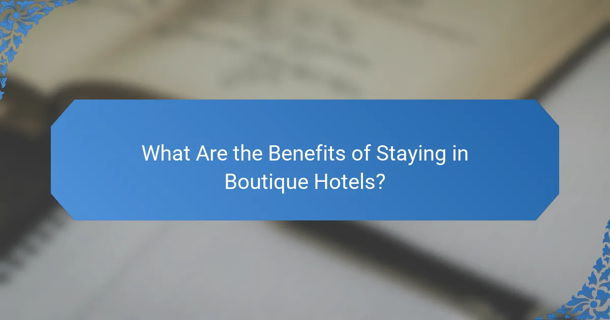 What Are the Benefits of Staying in Boutique Hotels?
