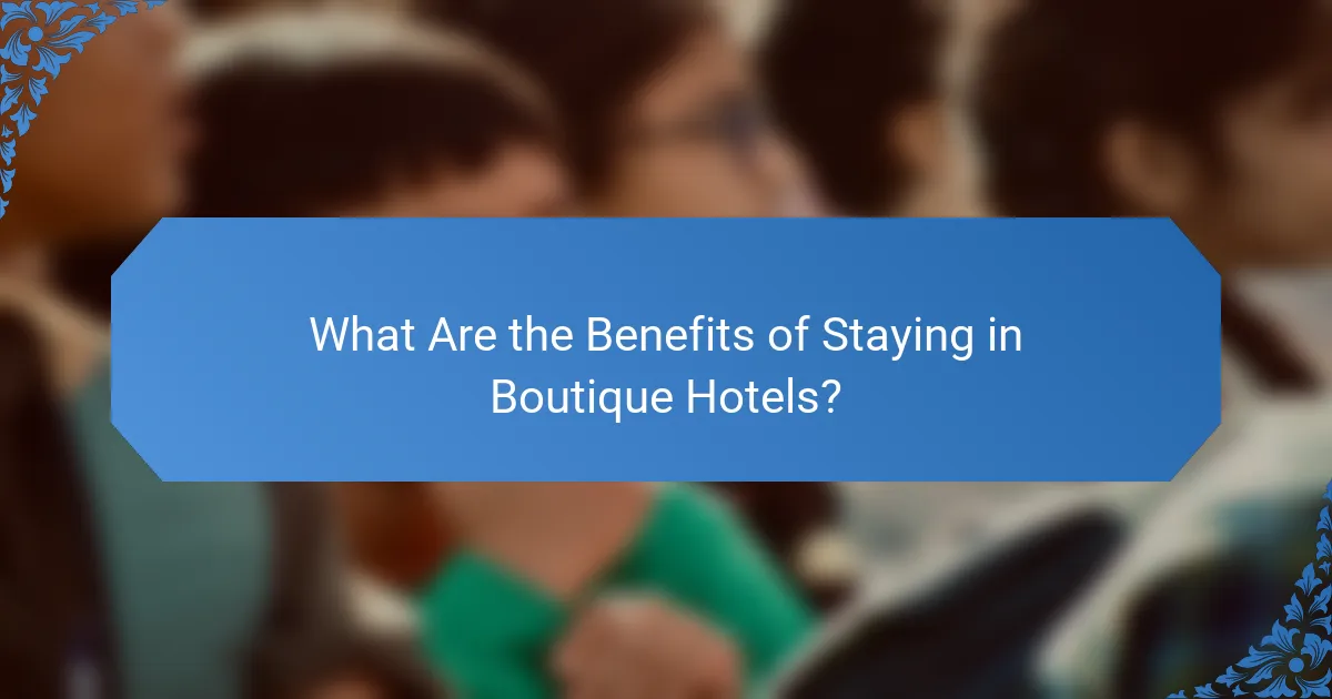What Are the Benefits of Staying in Boutique Hotels?
