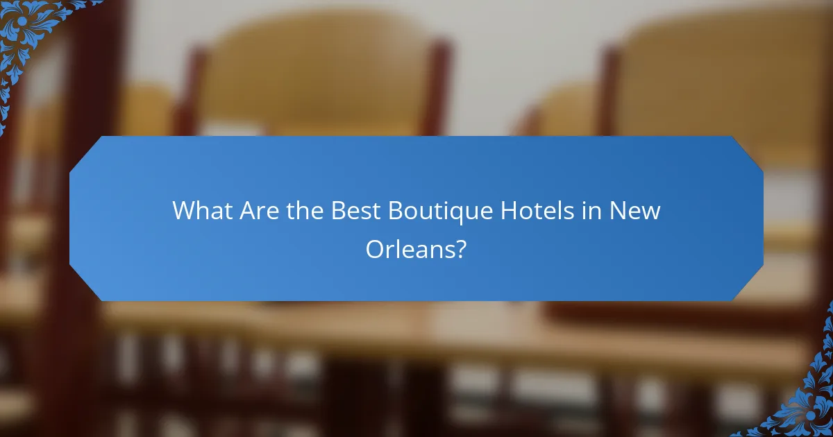 What Are the Best Boutique Hotels in New Orleans?
