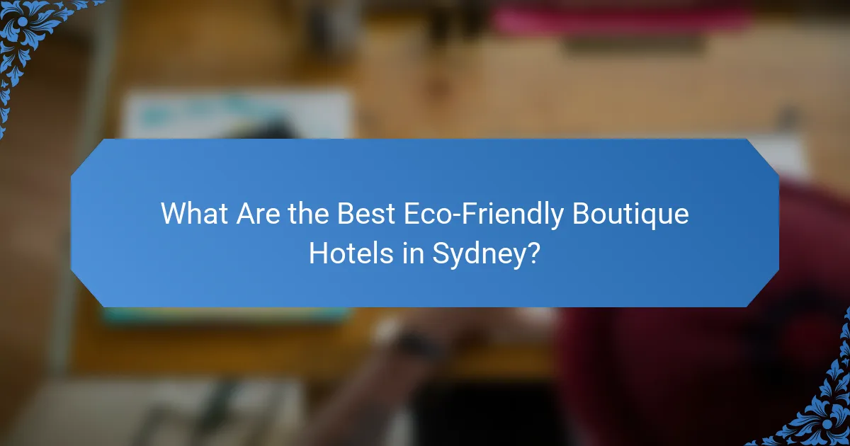 What Are the Best Eco-Friendly Boutique Hotels in Sydney?