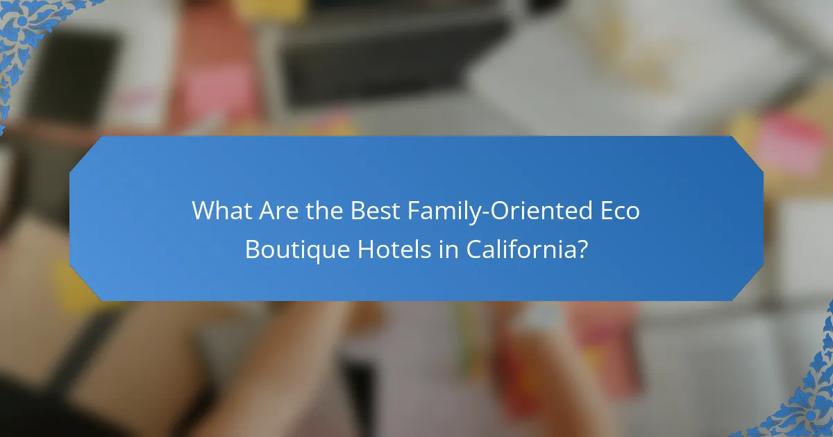 What Are the Best Family-Oriented Eco Boutique Hotels in California?