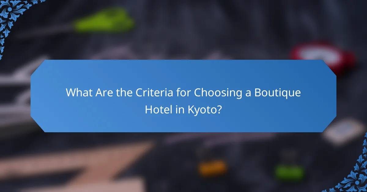 What Are the Criteria for Choosing a Boutique Hotel in Kyoto?