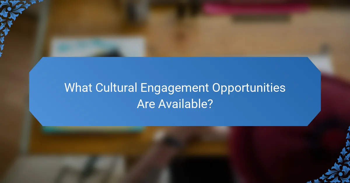 What Cultural Engagement Opportunities Are Available?